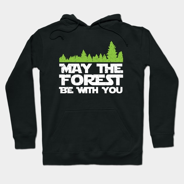 Funny Earth Day Apparel - May the Forest Be With You! Hoodie by teemaniac